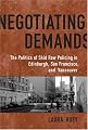 Negotiating Demands:Politics of Skid Row Policing in Edinburgh, San Francisco, and Vancouver: The Politics of Skid Row Policing in Edinburgh, San Francisco, and Vancouver