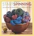 Start Spinning: Everything You Need to Know to Make Great Yarn
