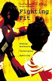 Fighting Fit: Boxing Workouts, Techniques, and Sparring (Start-Up Sports, Number 12)