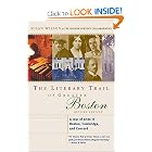 The Literary Trail of Greater Boston: A Tour of Sites in Boston, Cambridge, and Concord,... by Susan Wilson and Boston History Collaborative