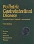 Pediatric Gastrointestinal Disease: Pathophysiology, Diagnosis, Management (Book with CD-ROM), One Volume with New Edition [With CD ROM]