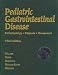 Books : Pediatric Gastrointestinal Disease: Pathophysiology, Diagnosis, Management