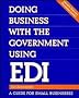Doing Business with the Government Using: A Guide for Small Businesses (Communications)
