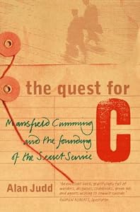 Image of The Quest for C: Sir Mansfield Cumming and the Founding of the British Secret Service