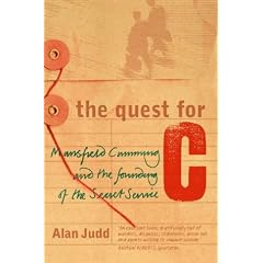 The Quest for C: Mansfield Cumming and the Founding of the Secret Service