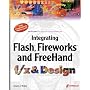 Integrating Flash, Fireworks, and FreeHand f/x & Design: Solutions for Web design workflow