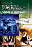 Geldverdienen mit DV-Camcordern: Vom Hobbyfilmer zum Profi. So bauen Sie sich eine Karriere als Kameramann und Filmproduzent auf