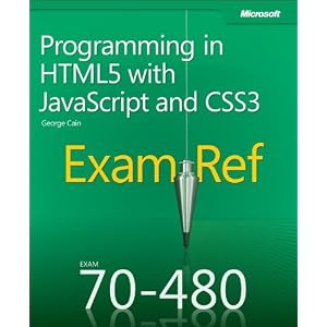 Exam Ref 70-480: Programming in HTML5 with JavaScript and CSS3 (Html5/Javascript)