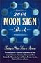 2004 Moon Sign Book: Timing is Your Key to Success (Annuals - Moon Sign Book)