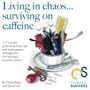 Living in Chaos... Surviving on Caffeine: 117 Success Generating Hints, Tips and Motivational Messages for the Harassed Business Owner