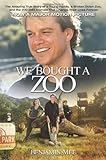 We Bought a Zoo: The Amazing True Story of a Young Family, a Broken Down Zoo, and the 200 Wild Animals that Changed Their Lives Forever