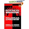 Rethinking World History: Essays on Europe, Islam and World History (Studies in Comparative World History) by Marshall G. S. Hodgson and Edmund Burke