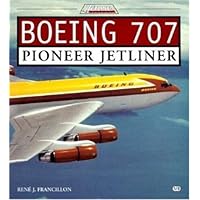 Boeing 707: Pioneer Jetliner (Jetliner History)