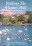 Walking the Thames Path : 25 Circular Walks from Thames Head to Greenwich