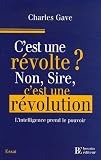 C'est une r�volte ? Non, Sire, c'est une r�volution !