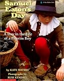 Samuel Eaton's Day: A Day in the Life of a Pilgrim Boy
