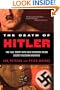 The Death of Hitler: The Full Story with New Evidence from Secret Russian Archives