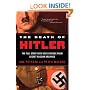 The Death of Hitler: The Full Story with New Evidence from Secret Russian Archives