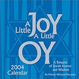A Little Joy, A Little Oy: A Banquest of Jewish Humor and Wisdom 2004 Calendar (Day-To-Day)-