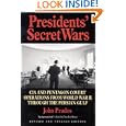 Presidents' Secret Wars: CIA and Pentagon Covert Operations from World War II Through the Persian Gulf War (Elephant... by John Prados