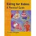 Caring for Babies: A Practical Guide (Childcare Topic Books)
