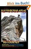 Klettersteig-Atlas �sterreich. S�mtliche Klettersteige �sterreichs - von leicht bis extrem schwierig. Inkl. Topos!