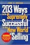 203 Ways to Be Supremely Successful in the New World of Selling