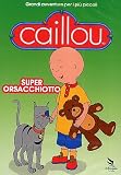 Caillou - Super Orsacchiotto