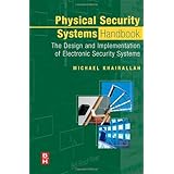 Physical Security Systems Handbook: The Design and Implementation of Electronic Security Systems