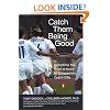 Catch Them Being Good: Everything You Need to Know to Successfully Coach Girls