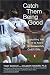 Books : Catch Them Being Good: Everything You Need to Know to Successfully Coach Girls