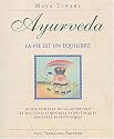 Ayurveda, la vie est un équilibre : Guide complet de la nutrition et des types corporels ayurvédiques, recettes ayurvédiques