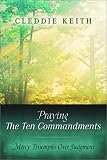 Praying the Ten Commandments: Mercy Triumphs Over Judgment