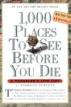 1,000 Places to See Before You Die: A Traveler's Life List