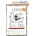 1,000 Places to See Before You Die: A Traveler's Life List
