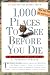 1,000 Places to See Before You Die: A Traveler's Life List by Patricia Schultz