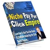 Niche Pay Per Click Empire How To Start Your Own Empire Of Autopilot Profitable Niche Pay Per Click Search Engines! AAA+++ 5123XcVsPxL. SL160 Niche Pay Per Click Empire How To Start Your Own Empire Of Autopilot Profitable Niche Pay Per Click Search Engines! AAA+++