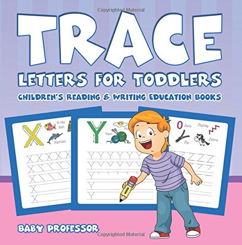 Trace Letters for Toddlers : Children's Reading & Writing Education Books