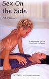 Sex on the Side, A Screenplay, a sexy comedy for the romantically challenged