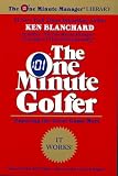 The One Minute Golfer: Enjoying the Great Game More (The One Minute Manager)
