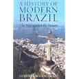 A History of Modern Brazil: The Past Against the Future (Latin American Silhouettes) by Colin M. MacLachlan