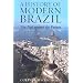 A History of Modern Brazil: The Past Against the Future (Latin American Silhouettes)
