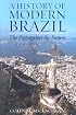 A History of Modern Brazil: The Past Against the Future (Latin American Silhouettes)