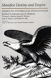 Manifest Destiny and Empire: American Antebellum Expansion (Walter Prescott Webb Memorial Lectures)