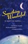 Something Wonderful Is about to Happen...: True Stories of People Who Found Happiness in Unexpected Places