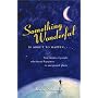 Something Wonderful Is About to Happen: True Stories of People Who Found Happiness in Unexpected Places