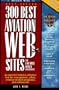 300 Best Aviation Web Sites and 100 More Worth Bookmarking