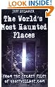 World's Most Haunted Places: From the Secret Files of Ghostville.Com