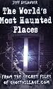 World's Most Haunted Places: From the Secret Files of Ghostville.Com