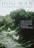 Dog Man: An Uncommon Life on a Faraway Mountain